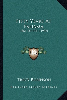 Fifty Years At Panama: 1861 To 1911 (1907)