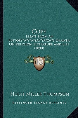 Copy: Essays From An Editor’s Drawer On Religion, Literature And Life (1890)