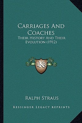 Carriages And Coaches: Their History And Their Evolution (1912)