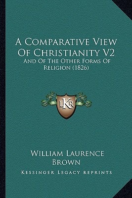 A Comparative View Of Christianity V2: And Of The Other Forms Of Religion (1826)