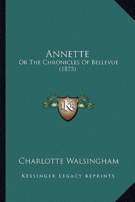 Annette: Or The Chronicles Of Bellevue (1875)