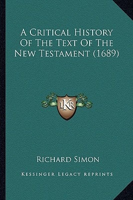 A Critical History Of The Text Of The New Testament (1689)