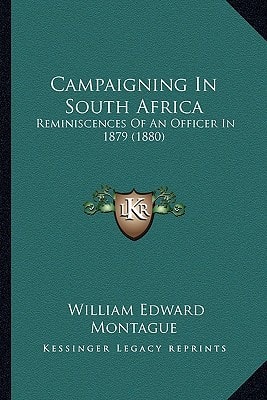 Campaigning In South Africa: Reminiscences Of An Officer In 1879 (1880)