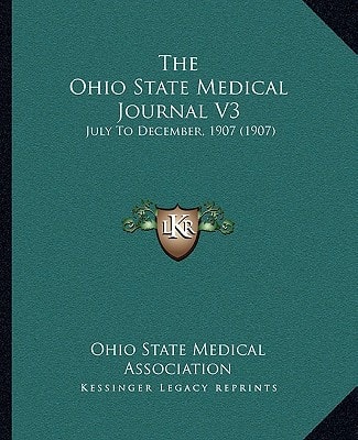 The Ohio State Medical Journal V3: July To December, 1907 (1907)