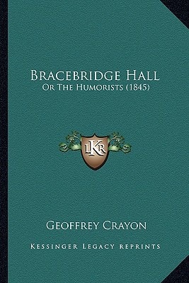 Bracebridge Hall: Or The Humorists (1845)