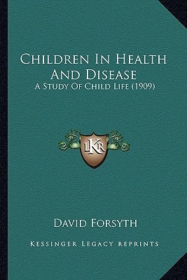 Children In Health And Disease: A Study Of Child Life (1909)