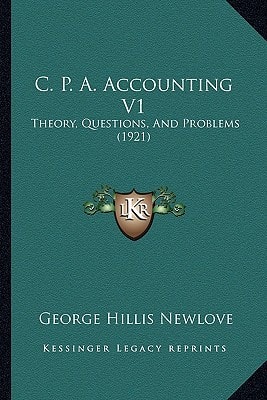 C. P. A. Accounting V1: Theory, Questions, And Problems (1921)