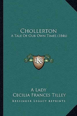 Chollerton: A Tale Of Our Own Times (1846)