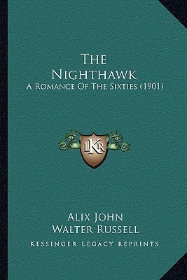 The Nighthawk: A Romance Of The Sixties (1901)