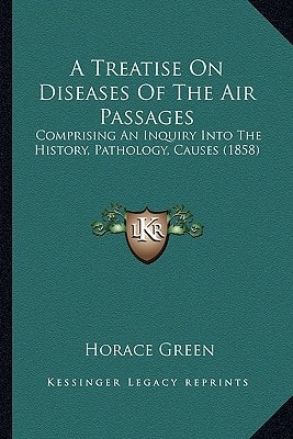 A Treatise On Diseases Of The Air Passages: Comprising An Inquiry Into The History, Pathology, Causes (1858)