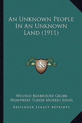 An Unknown People In An Unknown Land (1911)