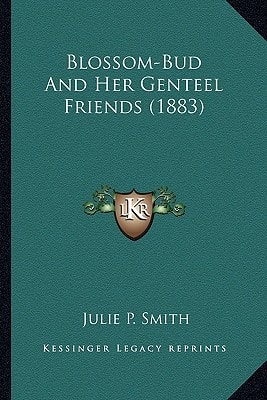 Blossom-Bud And Her Genteel Friends (1883)