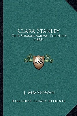 Clara Stanley: Or A Summer Among The Hills (1853)