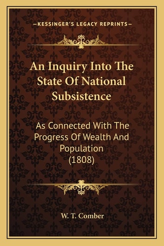 An Inquiry Into The State Of National Subsistence: As Connected With The Progress Of Wealth And Population (1808)