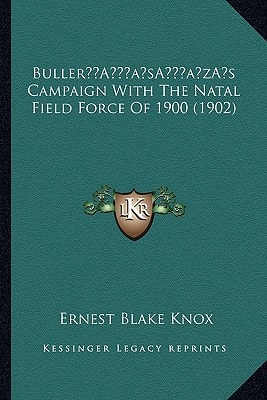 Buller’s Campaign With The Natal Field Force Of 1900 (1902)