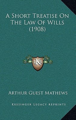 A Short Treatise On The Law Of Wills (1908)