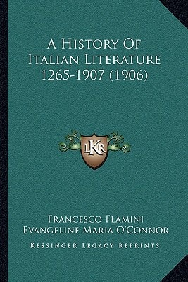 A History Of Italian Literature 1265-1907 (1906)
