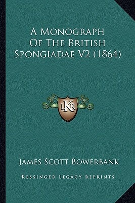 A Monograph Of The British Spongiadae V2 (1864)