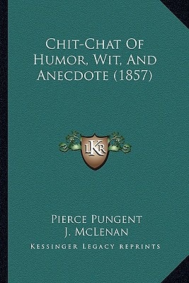 Chit-Chat Of Humor, Wit, And Anecdote (1857)