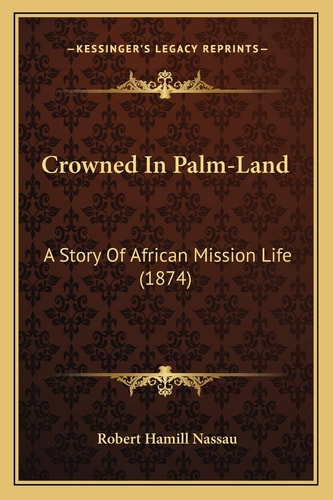 Crowned In Palm-Land: A Story Of African Mission Life (1874)