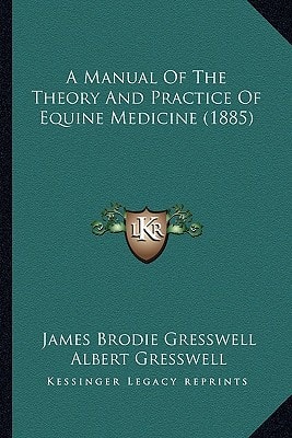 A Manual Of The Theory And Practice Of Equine Medicine (1885)