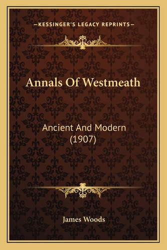 Annals Of Westmeath: Ancient And Modern (1907)