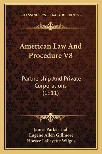 American Law And Procedure V8: Partnership And Private Corporations (1911)