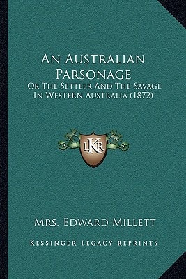 An Australian Parsonage: Or The Settler And The Savage In Western Australia (1872)