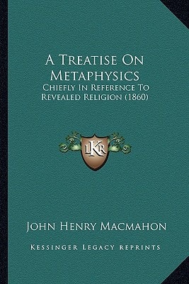 A Treatise On Metaphysics: Chiefly In Reference To Revealed Religion (1860)