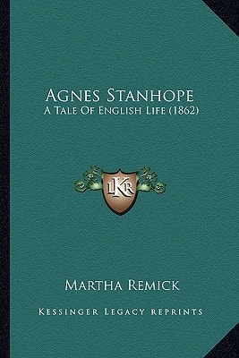 Agnes Stanhope: A Tale Of English Life (1862)