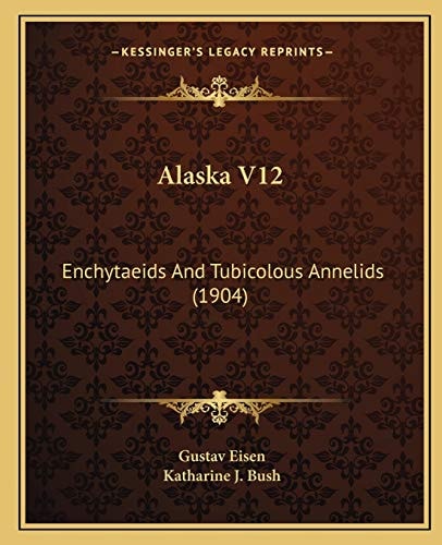 Alaska V12: Enchytaeids And Tubicolous Annelids (1904)