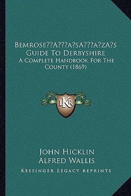 Bemrose’s Guide To Derbyshire: A Complete Handbook For The County (1869)