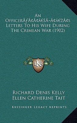 An Officer’s Letters To His Wife During The Crimean War (1902)