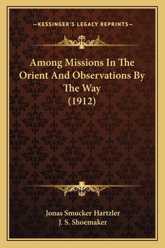 Among Missions In The Orient And Observations By The Way (1912)