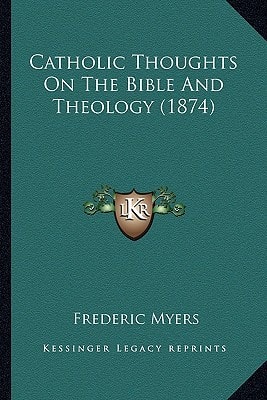 Catholic Thoughts On The Bible And Theology (1874)