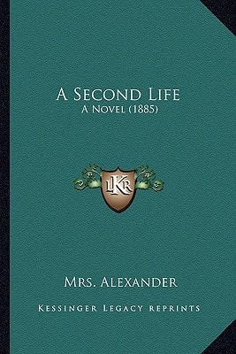A Second Life: A Novel (1885)