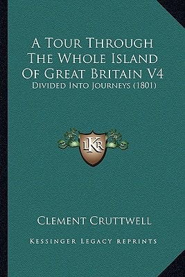 A Tour Through The Whole Island Of Great Britain V4: Divided Into Journeys (1801)