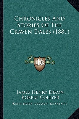 Chronicles And Stories Of The Craven Dales (1881)