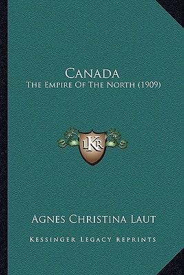 Canada: The Empire Of The North (1909)