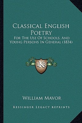 Classical English Poetry: For The Use Of Schools, And Young Persons In General (1834)