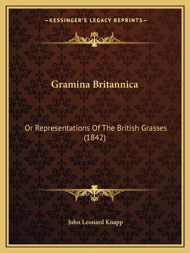 Gramina Britannica: Or Representations Of The British Grasses (1842)