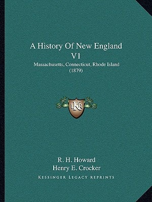 A History Of New England V1: Massachusetts, Connecticut, Rhode Island (1879)