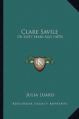 Clare Savile: Or Sixty Years Ago (1870)