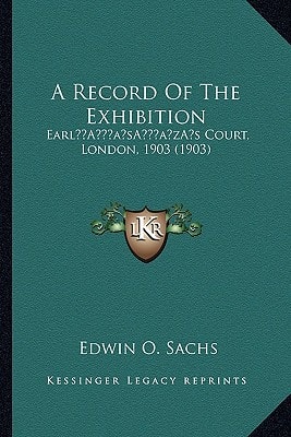 A Record Of The Exhibition: Earl’s Court, London, 1903 (1903)