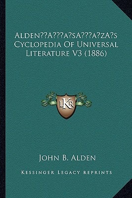 Alden’s Cyclopedia Of Universal Literature V3 (1886)