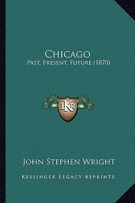 Chicago: Past, Present, Future (1870)