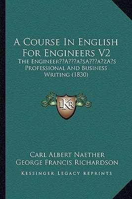 A Course In English For Engineers V2: The Engineer’s Professional And Business Writing (1830)