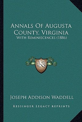 Annals Of Augusta County, Virginia: With Reminiscences (1886)