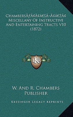 Chambers’ Miscellany Of Instructive And Entertaining Tracts V10 (1872)