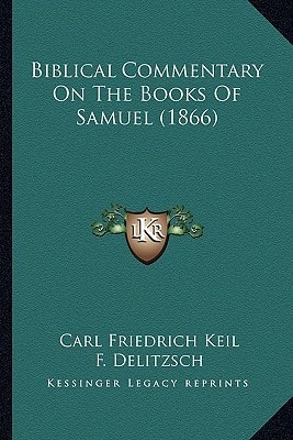 Biblical Commentary On The Books Of Samuel (1866)